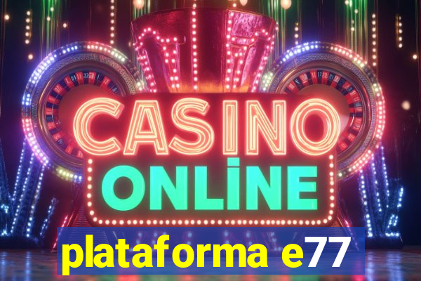 plataforma e77